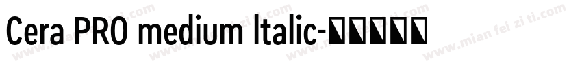 Cera PRO medium ltalic字体转换